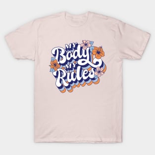 My Boddy My Rules - Feminist Quote Gifts T-Shirt